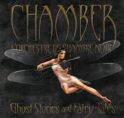Chamber L'Orchestre De Chambre Noir : Ghost Stories and Fairy Tales